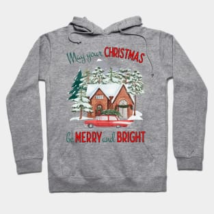 May Your Christmas be Merry and Bright Hoodie